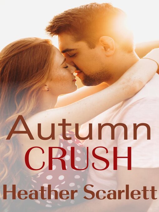 Title details for Autumn Crush by Heather Scarlett - Available